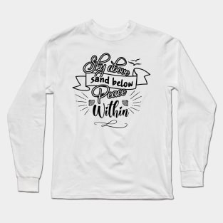 Sky Above Sand Below Peace Within Long Sleeve T-Shirt